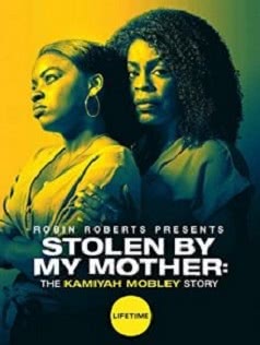 Украденная мамой: История Камайи Мобли (2020)