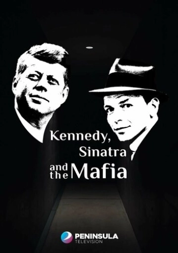 Кеннеди, Синатра и мафия (2023) смотреть онлайн